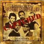 Blues Traveler - ¡Bastardos en Vivo! Live
