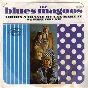 The Blues Magoos - Pipe Dream / There's A Chance We Can Make It