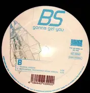 BS - GONNA GET YOU