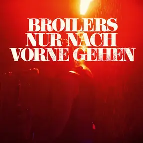 The Broilers - Nur Nach Vorne Gehen