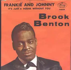 Brook Benton - Frankie And Johnny / It's Just A House Without You
