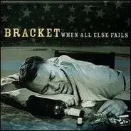 Bracket - When All Else Fails
