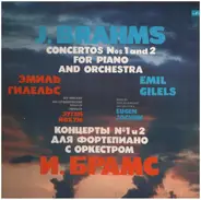 Brahms/ Emil Gilels, Eugen Jochum - Concertos Nos. 1 and 2 for piano and orchestra