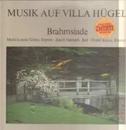 Brahms / Marie-Louise Gilles, Jakob Stämpfli, Detlef Kraus - Musik auf Villa Hügel / Brahmsiade