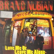 Brand Nubian - love me or leave me alone