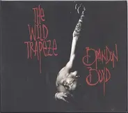 Brandon Boyd - The Wild Trapeze
