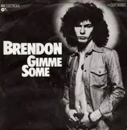 Brendon - Gimme Some / Changing My Life Won't Do