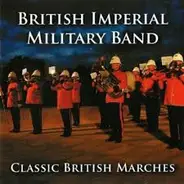 British Imperial Military Band - Classic British Marches