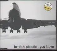 British Plastic - You Leave