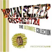 Brian Setzer Orchestra - The Ultimate Collection (Recorded Live)