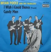 Brian Poole & The Tremeloes - I Wish I Could Dance / Candy Man