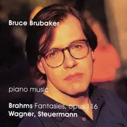 Bruce Brubaker - Brahms: Fantasies, Op. 116, Wagner, Steuermann