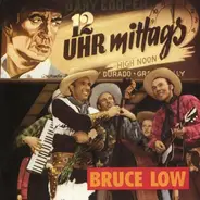 Bruce Low - 12 Uhr Mittags