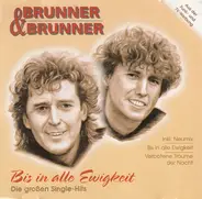 Brunner & Brunner - Bis In Alle Ewigkeit (Die Großen Single-Hits)