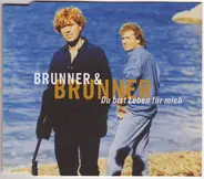 Brunner & Brunner - Du Bist Leben Für Mich