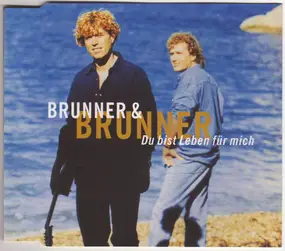 Brunner & Brunner - Du Bist Leben Für Mich