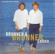 Brunner & Brunner - Leben