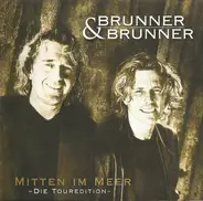 Brunner & Brunner - Mitten Im Meer (Die Touredition)