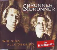Brunner & Brunner - Wir Sind Alle Über 40