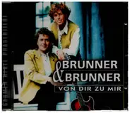 Brunner & Brunner - Von Dir Zu Mir
