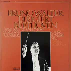 Bruno Walter - Pastorale • Violinkonzert • Coriolan-Ouvertüre • Klavierkonzert Nr. 5
