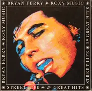 Bryan Ferry / Roxy Music - Street Life (20 Great Hits)