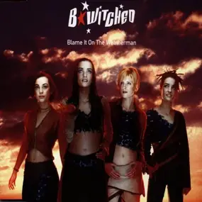 B*Witched - Blame It on the Weatherman