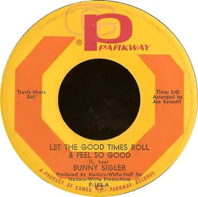 Bunny Sigler - Let The Good Times Roll And Feel So Good