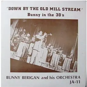 Bunny Berigan - Down By The Old Mill Stream - Bunny In The 30's