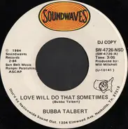 Bubba Talbert - Love Will Do That Sometimes