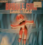 Bubble Gum - Look That