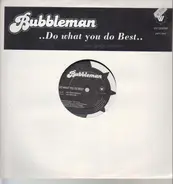 Bubbleman - Do What You Do Best (Ivan Gough Remixes)