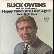 Buck Owens And His Buckaroos - Happy Times Are Here Again / Sweet Rosie Jones
