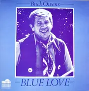 Buck Owens - BLUE LOVE