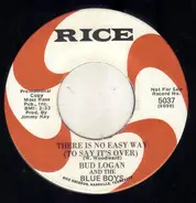 Bud Logan And The Blue Boys - There Is No Easy Way (To Say It's Over) / Sweet Caroline