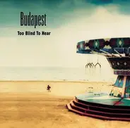 Budapest - Too Blind to Hear