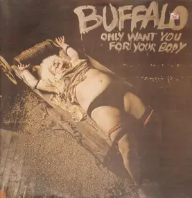 Buffalo - Only Want You for Your Body