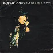 Buffy Sainte-Marie - The Big Ones Get Away