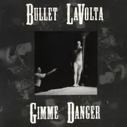 Bullet LaVolta - Gimme Danger