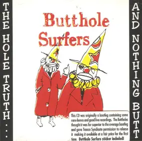 Butthole Surfers - The Hole Truth... And Nothing Butt!