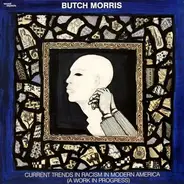Butch Morris - Current Trends in Racism in Modern America