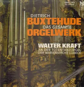 Dietrich Buxtehude - Das Gesamte Orgelwerk; Walter Kraft an der Totentanzorgel der Marienkirche Lübeck