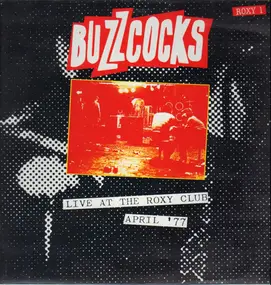 Buzzcocks - Live At The Roxy Club - April '77