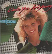 C.C. Catch - 'Cause You Are Young