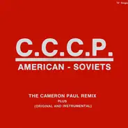 C.C.C.P. - American - Soviets (The Cameron Paul Remix)