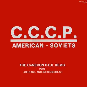 C.C.C.P. - American - Soviets (The Cameron Paul Remix)