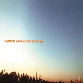 Camber - Wake Up and Be Happy
