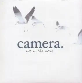 CAMERA - OUT ON THE WATER
