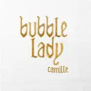 Camille - Bubble Lady
