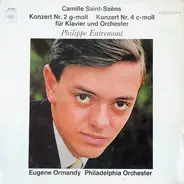 Camille Saint-Saëns - Philippe Entremont • Eugene Ormandy • The Philadelphia Orchestra - Konzert Nr. 2 G-moll / Konzert Nr. 4 C-moll Für Klavier Und Orchester